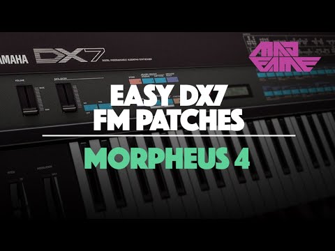 MORPHEUS 4 | Easy DX7 FM Patches | madFame