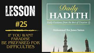 Explanation of Daily Hadith, Lesson 25, If You Want Paradise, Be Prepared for Difficulties