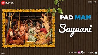 Sayaani | Padman | Akshay Kumar, Radhika Apte &amp; Sonam Kapoor | Amit Trivedi