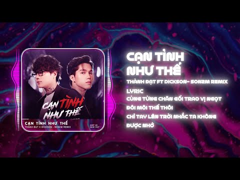 Cạn Tình Như Thế Remix - Thành Đạt ft Dickson x @Son2MRemix , Cứa Lên Da Vết Thương Không Lành