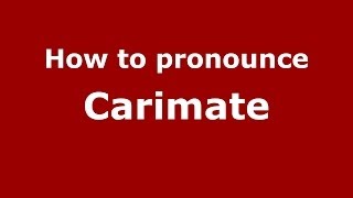 How to pronounce Carimate