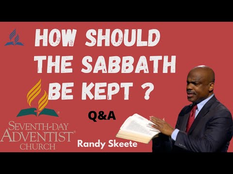 Randy Skeete Sermon  - HOW SHOULD THE SABBATH BE KEPT BY THE SEVENTH-DAY ADVENTISTS ? ( Q&A )