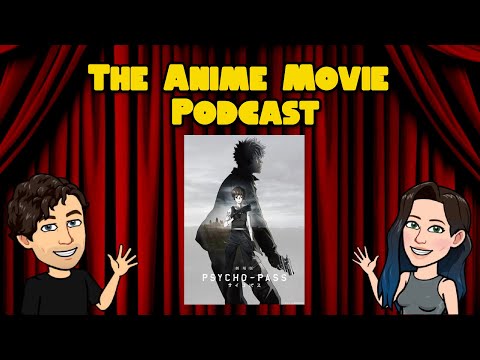 The Anime Movie Podcast Reviews Psycho-Pas: The Movie