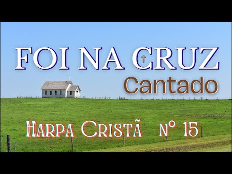 FOI NA CRUZ [CANTADO] - nº 15 HC Pr. João