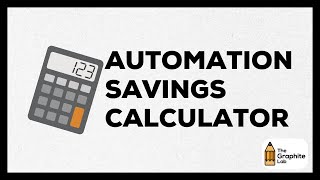 Automation Savings Calculator | The Graphite Lab