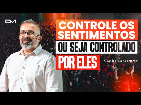CONTROL YOUR FEELINGS OR BE CONTROLLED BY THEM - #DIEGOMENIN | SERMON