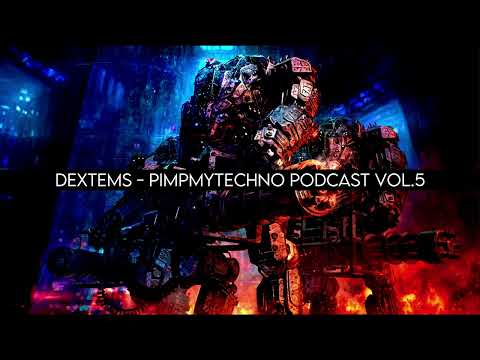 Dextems - Pimpmytechno Podcast Vol.5