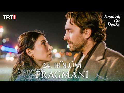 Taşacak Bu Deniz 24. Bölüm Fragmanı - Ön İzleme Detayları