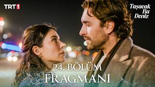 Taşacak Bu Deniz 24. Bölüm Fragmanı @trt1