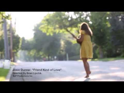 Josie Dunne- "Friend Kind of Love" [Official Video]