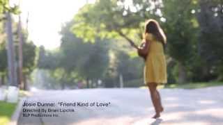 Josie Dunne- "Friend Kind of Love" [Official Video]