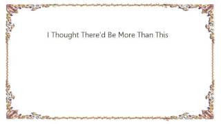 Cursive - I Thought There'd Be More Than This Lyrics