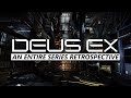 Deus Ex - An Entire Series Retrospective and Analysis