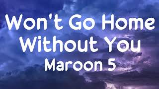 Maroon 5 - Won&#39;t Go Home Without You (lyrics)