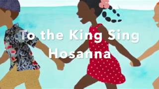 Palm Sunday Song - To the King Sing Hosanna!