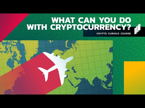 What Can You Do with Cryptocurrency? - The Crypto Curious Course - Part 13/16
