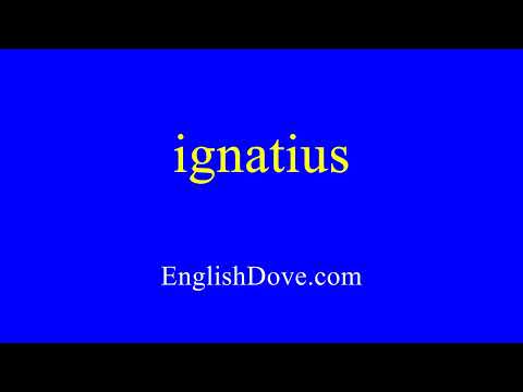How to pronounce ignatius in American English