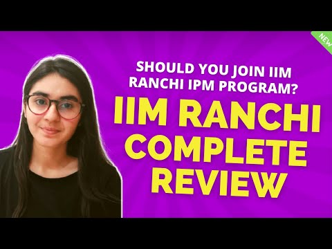 IIM RANCHI COMPLETE REVIEW | IIM RANCHI IPM PROGRAM | IPM 2021
