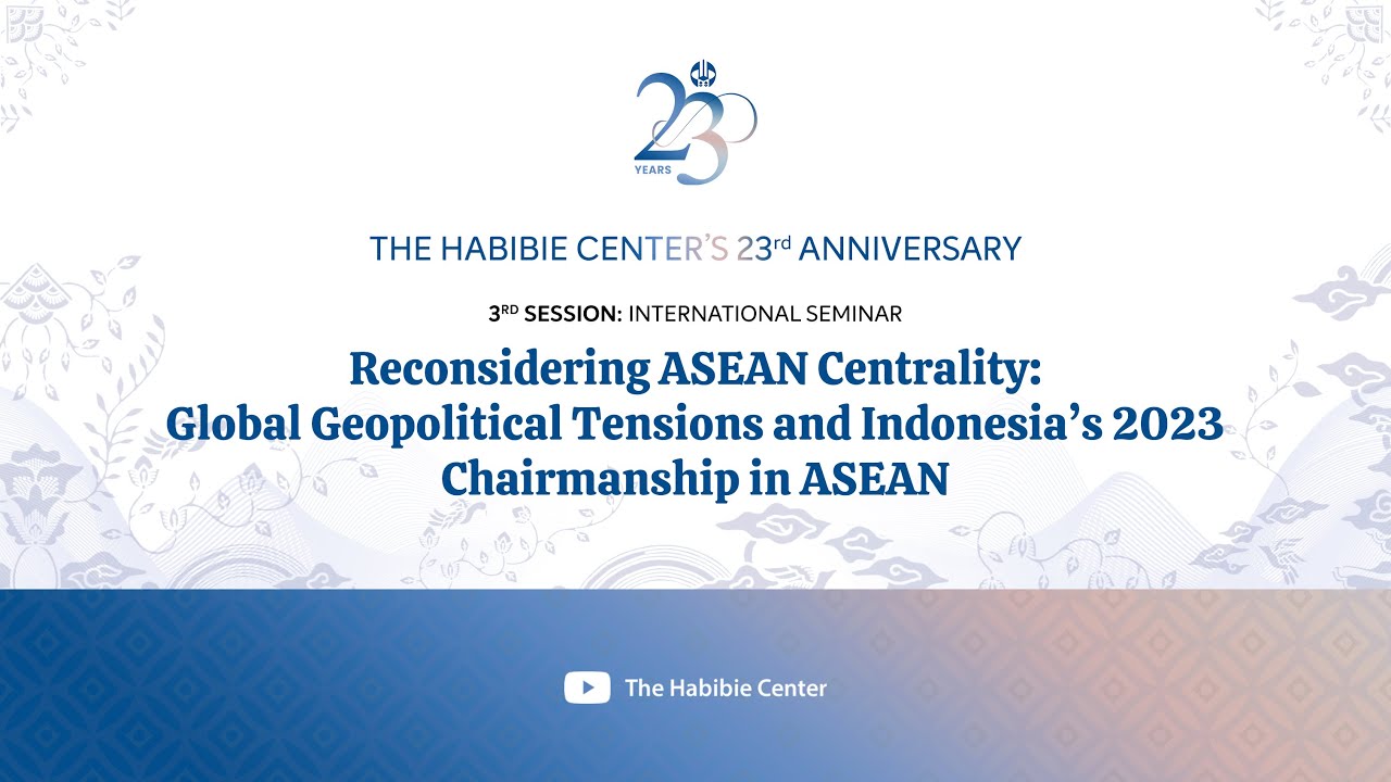 Reconsidering ASEAN Centrality: Global Geopolitical Tensions and Indonesia's 2023 Chairmanship in ASEAN