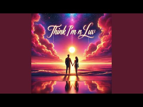 Think I'm N Luv (feat. Suavv & Joni K)