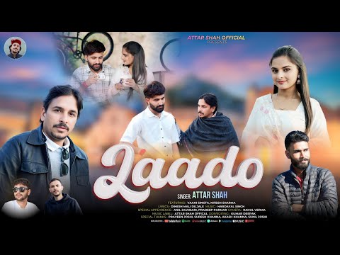 LAADO (लाडो) | Breakup Song | Attar Shah | Vaani Singta, Nitesh Sharma | Attar Shah Official #laado