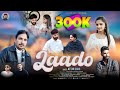 LAADO लाडो Breakup Song Attar Shah Vaani Singta Nitesh Sharma Attar Shah Official Laado