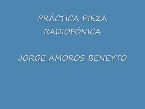 PIEZA RADIOFONICA - JORGE AMOROS BENEYTO.wmv