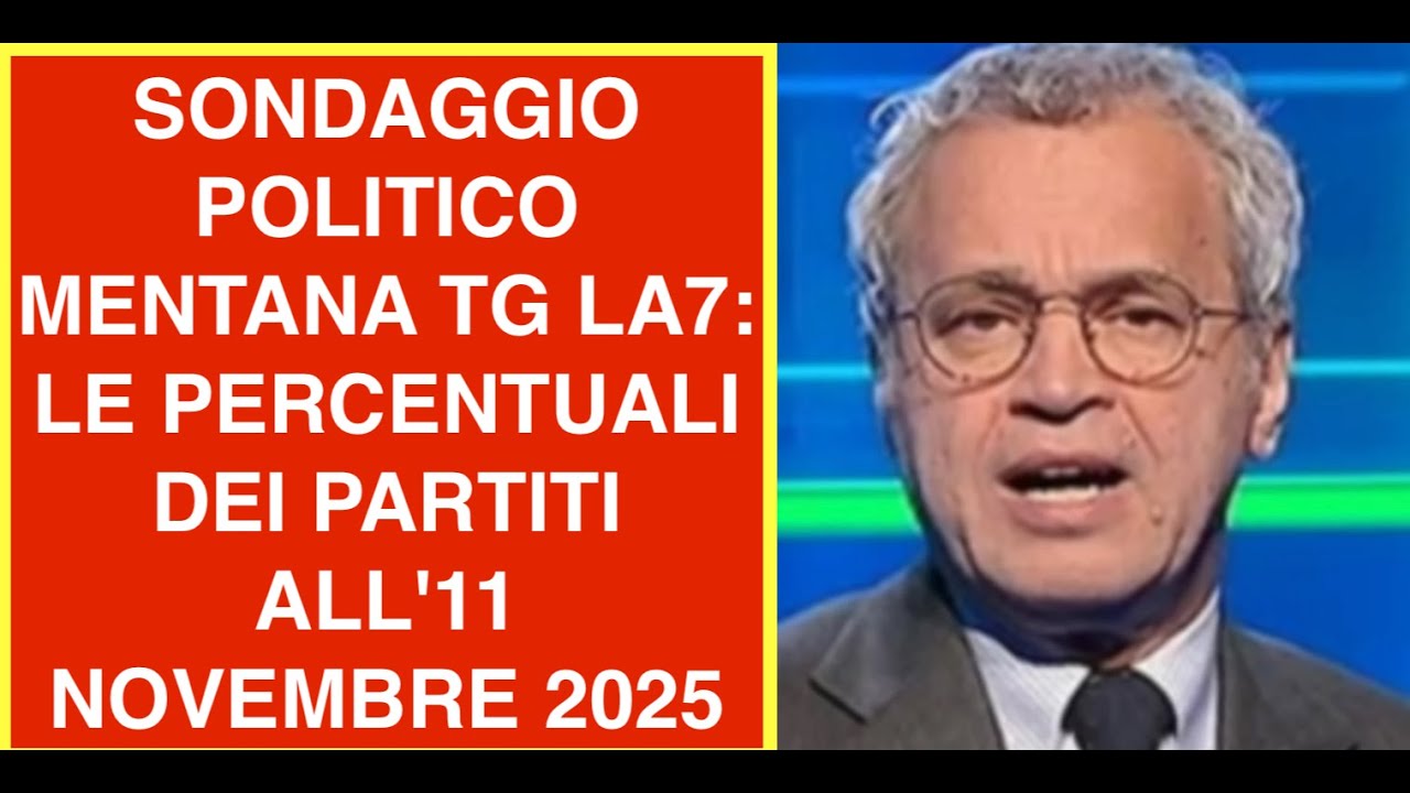 SONDAGGIO POLITICO MENTANA TG LA7: LE PERCENTUALI DEI PARTITI ALL'11 NOVEMBRE 2025