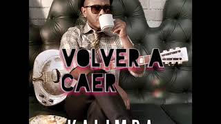 VOLVER A CAER - KALIMBA