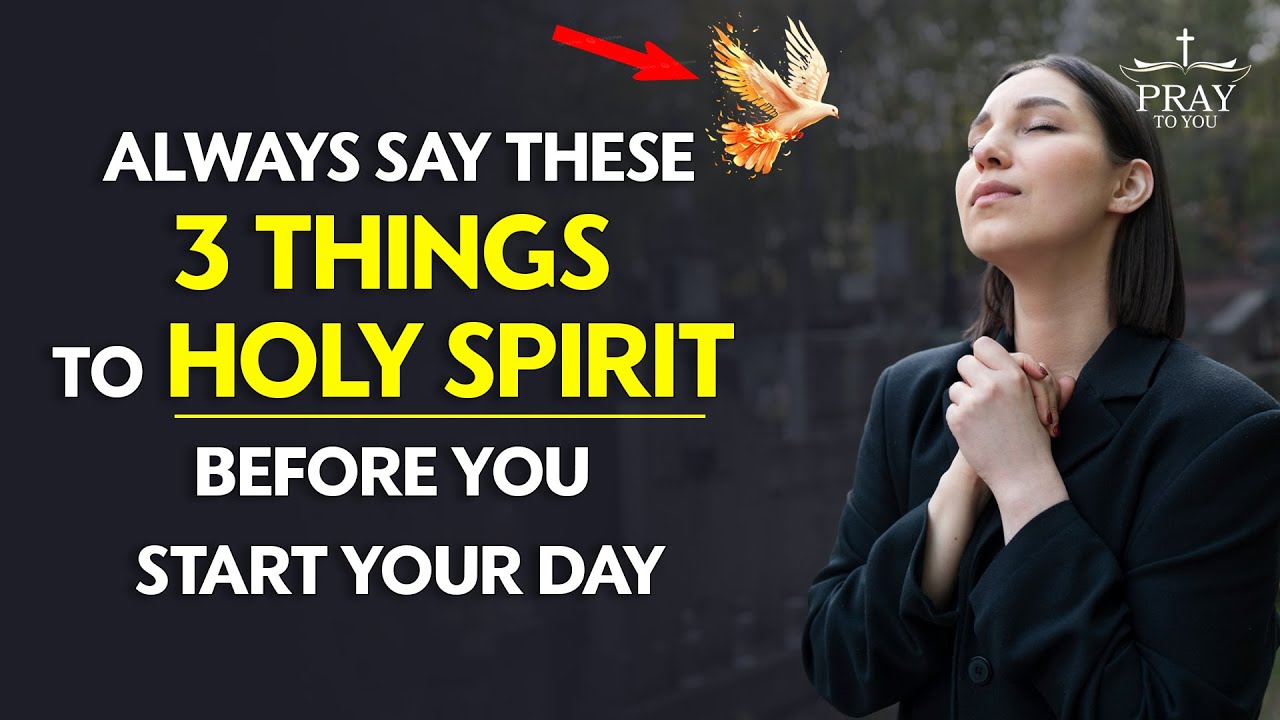 Always Say These 3 Things To Holy Spirit Before You Start Your Day | Morning Prayer