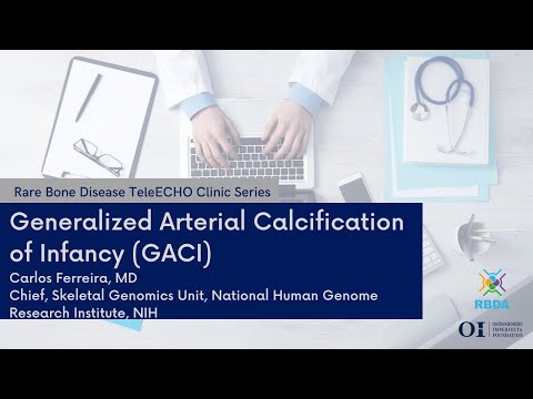 Generalized Arterial Calcification of Infancy (GACI)