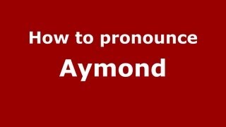 How to pronounce Aymond