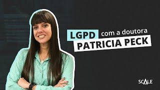 LGPD | Palestra completa com Dra. Patricia Peck