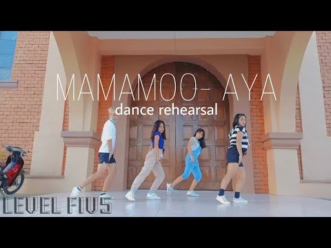 MAMAMOO- 'AYA' Dance Rehearsal | LEVEL FIV5