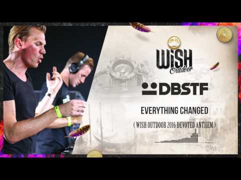 DBSTF - Everyting Changed (Official WiSH Outdoor 2016 Devoted Anthem)