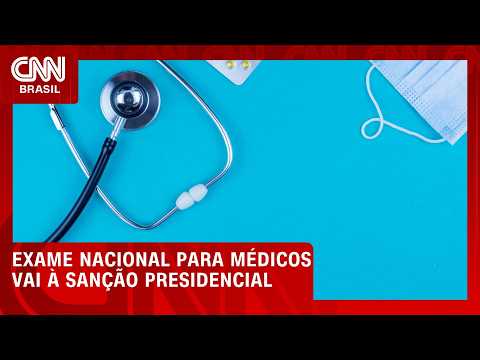 Câmara aprova MP que obriga aprovação em exame para exercer a medicina | LIVE CNN