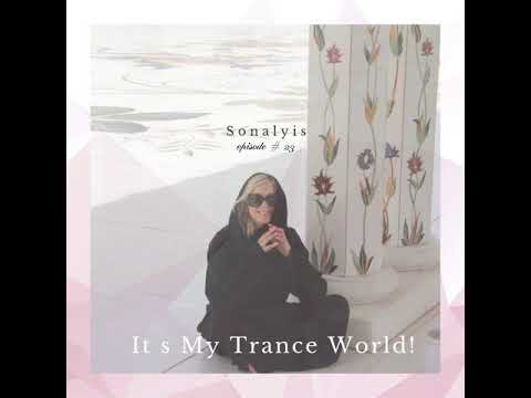 Vocal Trance & Progressive Trance.  Sonalyis.  It s My Trance World! episode # 23