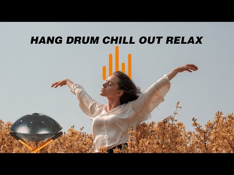 Relaxing Hang Drum Mix 🎧 Chill Out Relax  🎧 #5