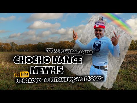 CHOCHO DANCE NEW45 ! LYT &4CE REAL CREW KING HLOKURISER
