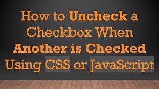 Download the video "How to Uncheck a Checkbox When Another is Checked Using CSS or JavaScript"