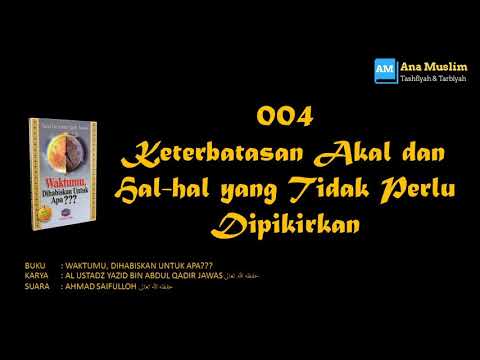 004 Keterbatasan Akal Dan Hal hal yang Tidak Perlu Dipikirkan