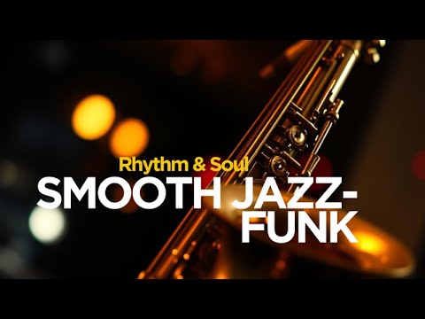 1 Stunde Smooth Jazz-Funk: Rhythm & Soul Part. 01 │Neue Veröffentlichung!