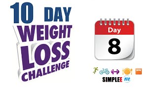 Day 8. 10 day beginner weight / fat loss challenge. Simplee Fit