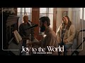 Joy to the World + Spontaneous | Jono MacSorley | Melissa Helser | Molly Skaggs | Phyllis Unkefer