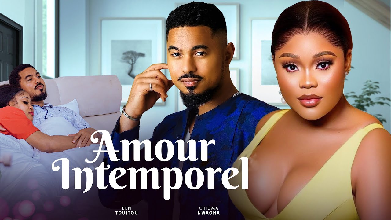 AMOUR INTEMPOREL - Nollywood Film complet en Français 2024