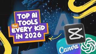 AI Tools Kids Will Be Using in 2026