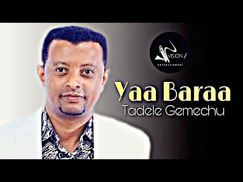 Tadele Gemechu - Yaa Baraa -New Ethiopian Oromo Music (Official Music)
