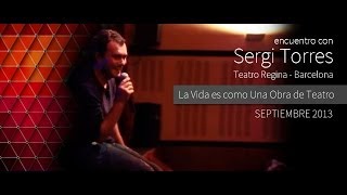 SERGI TORRES - La Vida es como Una Obra de Teatro - Barcelona, Teatro Regina - Septiembre 2013