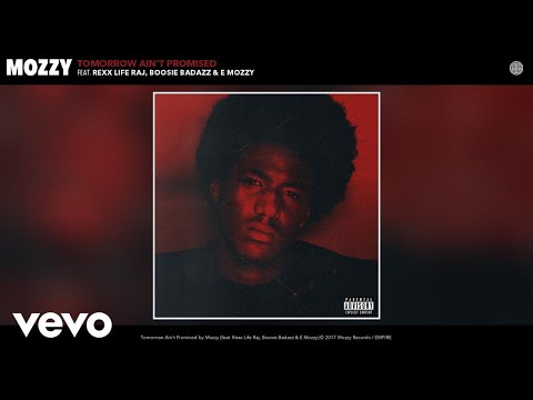 Mozzy - Tomorrow Ain't Promised ft. Rexx Life Raj, Boosie Badazz, E Mozzy (Official Audio)