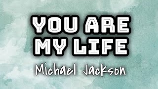 Michael Jackson - You Are My Life (Lyrics Video) 🎤